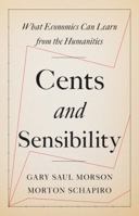 Cents and Sensibility: What Economics Can Learn from the Humanities 069117668X Book Cover