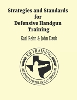 Strategies and Standards for Defensive Handgun Training (large format): Large Format Paperback B088BDB9CX Book Cover