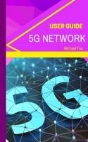 5G Network User Guide: Learn about the BIGGEST new technology, for bigger, better, greater speed, capacity, coverage and responsiveness 1719593086 Book Cover
