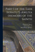 Part I of the Tadi Ikiratu 'l-Awliya (Memoirs of the Saints) 1017948178 Book Cover