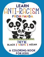 Learn Anti-Racism From Panda They're Black White Asian: A perfect coloring for kids with fun learning activities (anti racism books for children) B08BRSQKD2 Book Cover