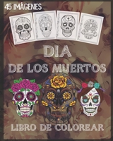 dia de los muertos libro de colorear: Libro de colorear cráneo del azúcar para niños y adultos, con 45 diseños intrincados para aliviar el estrés y ... sola cara, 8 x 10 pulgadas (Spanish Edition) B08KH12YJW Book Cover