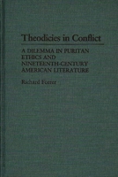 Theodicies in Conflict: A Dilemma in Puritan Ethics and Nineteenth-Century American Literature (Contributions to the Study of Religion) 0313251916 Book Cover