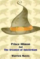 Prince Allimon and the Arsonist of Amsterdam 1540565947 Book Cover