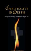 Spirituality in Depth: Essays in Honor of Sister Irene Dugan, R.C 1630510386 Book Cover