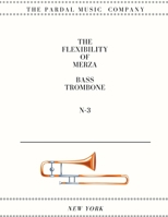 THE FLEXIBILITY OF MERZA BASS TROMBONE N-3: NEW YORK B0991CCFZ7 Book Cover