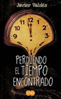 Perdiendo el tiempo encontrado/ Willing Time Away 9705805032 Book Cover