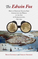 The Edwin Fox: How an Ordinary Sailing Ship Connected the World in the Age of Globalization, 1850–1914 1469676559 Book Cover