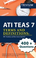 ATI TEAS 7 Terms and Definitions: 400+ Vocabulary and Short-Answer Questions 1637982305 Book Cover