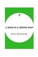 A Once In A Lifetime Team 1366695496 Book Cover