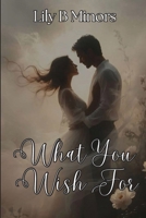 What You Wish For 7394934799 Book Cover