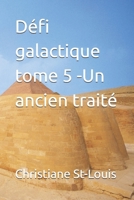Défi galactique tome 5 -Un ancien traité (French Edition) B0GZG83K66 Book Cover