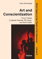 Art and Conscientization: Forum Theatre in Uganda, Rwanda, DR Congo, and South Sudan 383820817X Book Cover