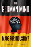 The German Mind: Made for Industry? 171876622X Book Cover