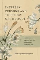 Intersexual Persons and Theology of the Body: A Limit Case for John Paul II's Theological Anthropology 081323946X Book Cover