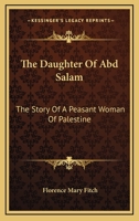 The Daughter Of Abd Salam: The Story Of A Peasant Woman Of Palestine 1428654852 Book Cover