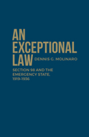An Exceptional Law: Section 98 and the Emergency State, 1919-1936 1442629576 Book Cover