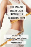 Come Dimagrire, Bruciare Grassi e Raggiungere il proprio Peso Forma: 29 Consigli per Perdere Peso con il Corretto Mindset (Italian Edition) B0CP7K2KYR Book Cover