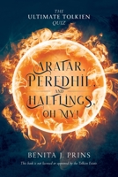 Aratar, Peredhil, and Halflings, Oh My!: The Ultimate Tolkien Quiz 1988615011 Book Cover
