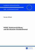 Politik, Staatsverschuldung Und Die Deutsche Schuldenbremse 363162915X Book Cover