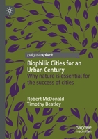 Biophilic Cities for an Urban Century: Why nature is essential for the success of cities 3030516644 Book Cover