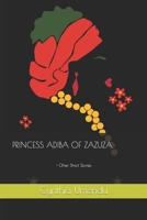 Princess Adiba of Zazuza: + Other Short Stories B0BW35YFZJ Book Cover