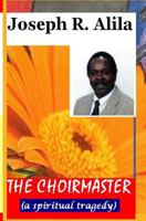 The Choirmaster: (a Spiritual Tragedy) 1449541992 Book Cover