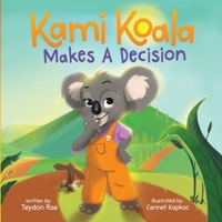 Kami Koala Makes A Decision: A Decision Making Book for Kids Ages 4-8 1732390657 Book Cover