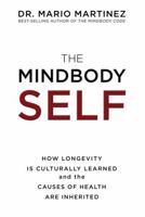 The MindBody Self: How Longevity Is Culturally Learned and the Causes of Health Are Inherited 1401951287 Book Cover