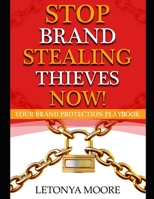 Stop Brand Stealing Thieves Now!: Brand Protection Workbook 1734011718 Book Cover