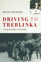 Driving to Treblinka: A Long Search for a Lost Father 1772032999 Book Cover