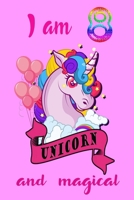 I am 8 and magical: A Happy Birthday 8 Years Old Unicorn Journal Notebook for Kids, Birthday Unicorn Journal for Girls / 8 Years Old Birthday Gift for Girls!/birthday gift journal 6x9 pages 110 1711807435 Book Cover