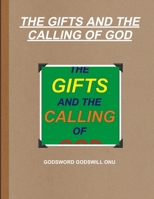 THE GIFTS AND THE CALLING OF GOD 1508755604 Book Cover