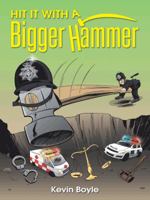 Hit It with a Bigger Hammer 1452522693 Book Cover
