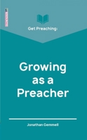 Get Preaching: Growing as a Preacher 1527105377 Book Cover