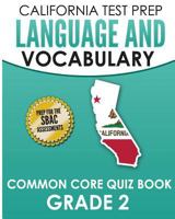 CALIFORNIA TEST PREP Language & Vocabulary Common Core Quiz Book Grade 2: Covers Grammar, Usage, Vocabulary, and Writing Conventions 1726242889 Book Cover
