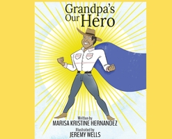 Grandpa's Our Hero 0578837749 Book Cover
