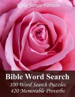 King James Version Bible Word Search: 100 Word Search Puzzles with 420 Memorable Proverbs in Jumbo Print 1500994375 Book Cover