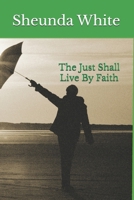 The Just Shall Live by Faith 1979733759 Book Cover