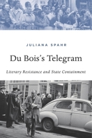 Du Bois's Telegram: Literary Resistance and State Containment 0674986962 Book Cover