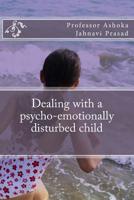 Dealing with a psycho-emotionally disturbed child 1500763438 Book Cover