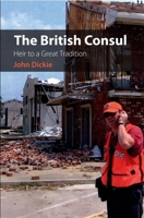 The British Consul: Heir to a Great Tradition 1850658293 Book Cover