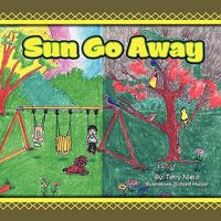 Sun Go Away 1453535438 Book Cover