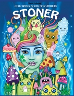 Stoner Coloring Book for Adults: The Stoner's Psychedelic Coloring Book 1075388651 Book Cover