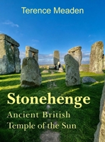 Stonehenge Ancient British Temple of the Sun 1807692477 Book Cover