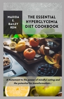 The Essential Hyperglycemia Diet Cookbook: A testament to the power of mindful eating and the potential for transformation... B0CVG7SXVZ Book Cover