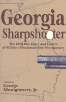 Georgia Sharpshooter: The Civil War Diary and Letters of William Rhadamanthus Montgomery, 1839-1906 0865545723 Book Cover
