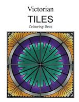 Victorian Tiles Colouring Book 1985195984 Book Cover