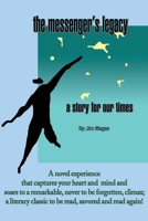 The Messenger's Legacy: A Story for Our Times 0595203752 Book Cover