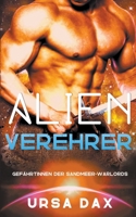 Alien-Verehrer (Gefährtinnen der Sandmeer-Warlords) (German Edition) 1738112942 Book Cover